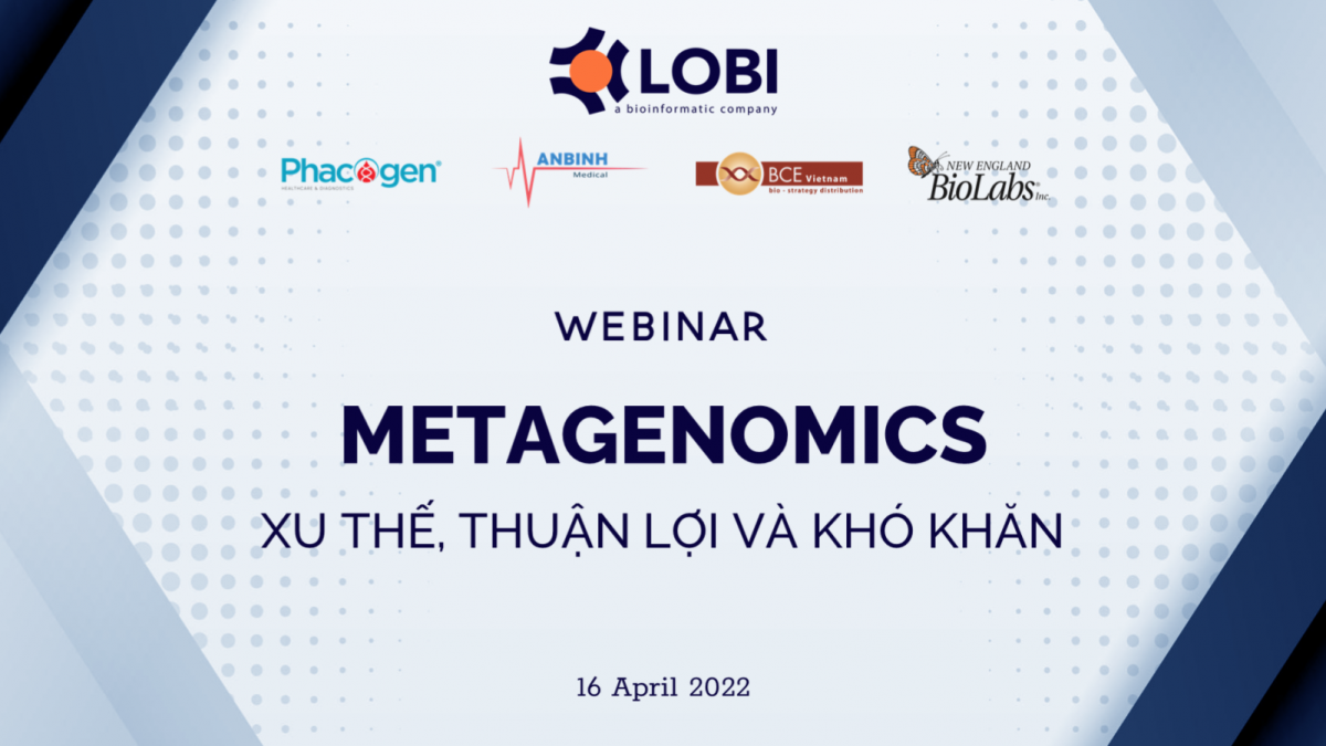 Viện Công nghệ Phacogen và Lobi Việt Nam phối hợp tổ chức webinar chủ đề “Metagenomics: xu thế, thuận lợi và khó khăn”