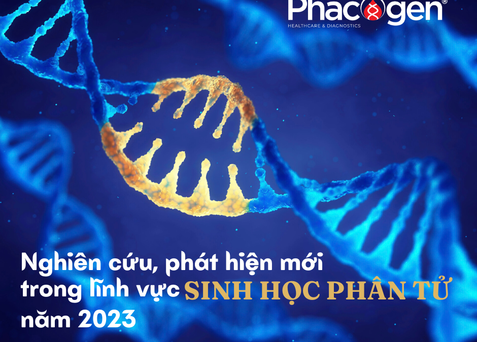 Những nghiên cứu, phát hiện mới trong lĩnh vực sinh học phân tử năm 2023